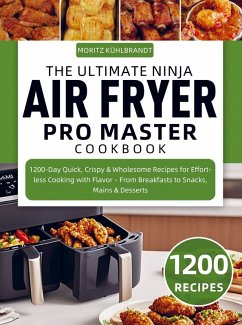 The Ultimate Ninja Air Fryer Pro Master Cookbook - Kühlbrandt, Moritz