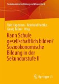 Kann Schule gesellschaftlich bilden? Sozioökonomische Bildung in der Sekundarstufe II