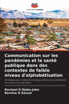 Communication sur les pandémies et la santé publique dans des contextes de faible niveau d'alphabétisation - Ojeka-John, Rachael O;Sanusi, Bernice O Communication sur les pandémies et la santé publique dans des contextes de faible niveau d'alphabétisation - Ojeka-John, Rachael O;Sanusi, Bernice O