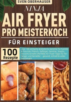 Ninja Air Fryer Pro Meisterkoch Kochbuch für Einsteiger