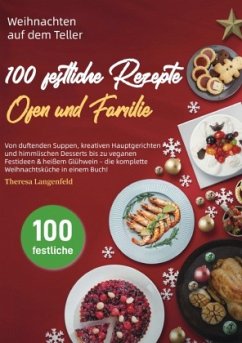 Weihnachten auf dem Teller - 100 festliche Rezepte für Herz, Ofen und Familie