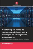 Clustering em redes de sensores drahtlosen sob a utilização de um algoritmo aglomerativo Clustering em redes de sensores drahtlosen sob a utilização de um algoritmo aglomerativo