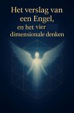 Het Verslag Van Een Engel, en het vier dimensionale denken Het Verslag Van Een Engel, en het vier dimensionale denken