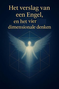 Het Verslag Van Een Engel, en het vier dimensionale denken - Wyckmans, Joannes Het Verslag Van Een Engel, en het vier dimensionale denken - Wyckmans, Joannes