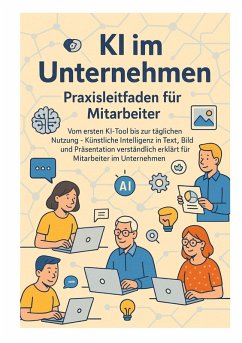 KI im Unternehmen - Praxisleitfaden für Mitarbeiter