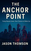 The Anchor Point: Forty-Seven Lives. One Chance to Wake Up. (eBook, ePUB)