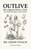 OUTLIVE:The Longevity Fitness Plan (for People Who Refuse to Die Politely) (eBook, ePUB)