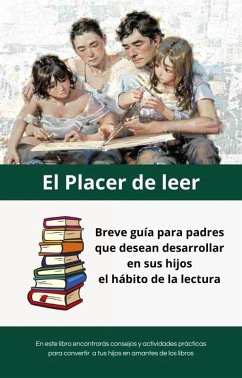 Cover El Placer de leer: Breve guía para padres que desean desarrollar en sus hijos el hábito de la lectura. (eBook, ePUB)