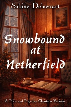 Cover Snowbound at Netherfield: A Pride and Prejudice Christmas Variation (eBook, ePUB)