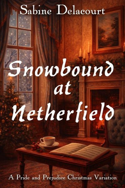 Snowbound at Netherfield: A Pride and Prejudice Christmas Variation (eBook, ePUB) Snowbound at Netherfield: A Pride and Prejudice Christmas Variation (eBook, ePUB)