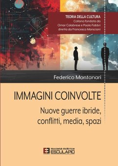 Immagini Coinvolte. Nuove guerre ibride, conflitti, media, spazi (eBook, ePUB) - Montanari, Federico