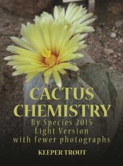 Cactus Chemistry By Species 2015 Light Version with fewer photographs (eBook, ePUB) - Trout, Keeper Cactus Chemistry By Species 2015 Light Version with fewer photographs (eBook, ePUB) - Trout, Keeper