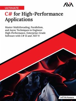 Cover Ultimate C# for High-Performance Applications: Master Multithreading, Parallelism, and Async Techniques to Engineer High-Performance, Enterprise-Grade Software with C# 13 and .NET 9 (eBook, ePUB)