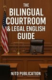 The Bilingual Courtroom & Legal English Guide (eBook, ePUB)
