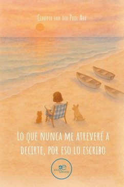 Cover Lo que nunca me atreveré a decirte por eso lo escribo (eBook, ePUB)