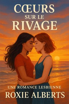 Coeurs sur le Rivage: Une Romance Lesbienne (eBook, ePUB) - Alberts, Roxie