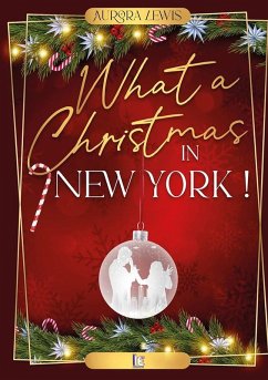 What a christmas in New York (eBook, ePUB) - Lewis, Aurora What a christmas in New York (eBook, ePUB) - Lewis, Aurora
