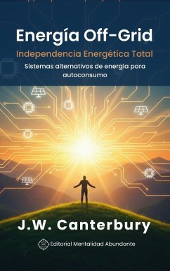Cover Energía Off-Grid: Independencia Energética Total Sistemas alternativos de energía para autoconsumo (eBook, ePUB)