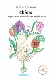 Chiara (tragica sentimentale storia d'amore) (eBook, ePUB)