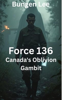 Cover Force 136: Canada's Oblivion Gambit (The Veins of Canada) (eBook, ePUB)