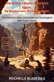 The Grand Canyon: America's Egypt: Big Mountain Lion: The Copper Empire (The Alchemic Blaze Elemental and Sociological 369 Theory Series) (eBook, ePUB)