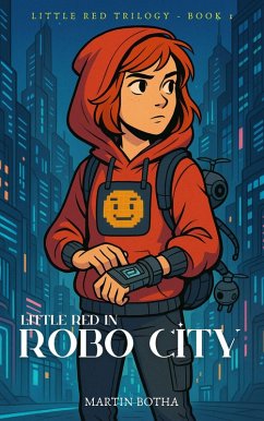 Little Red in Robo City (Little Red Trilogy, #1) (eBook, ePUB) - Botha, Martin
