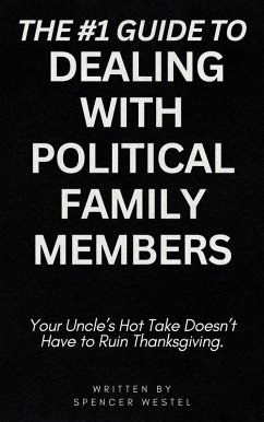 The #1 Guide to Dealing with Political Family Members (eBook, ePUB) - Westel, Spencer