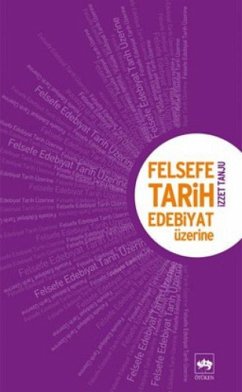 Felsefe, Tarih, Edebiyat Üzerine - Tanju, Izzet