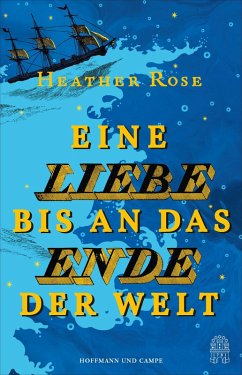 Eine Liebe bis an das Ende der Welt - Rose, Heather Eine Liebe bis an das Ende der Welt - Rose, Heather