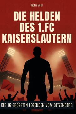 Die Helden des 1. FC Kaiserslautern - Meier, Sophia