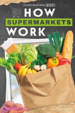 How Supermarkets Work - Sonneborn, Liz How Supermarkets Work - Sonneborn, Liz