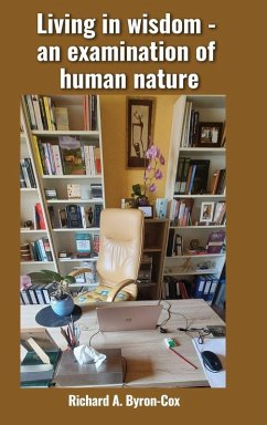 Living in wisdom - an examination of human nature - Byron-Cox, Richard A.