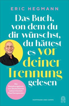 Das Buch, von dem du dir wünschst, du hättest es vor deiner Trennung gelesen - Hegmann, Eric