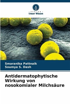 Antidermatophytische Wirkung von nosokomialer Milchsäure - Pattnaik, Smaranika;S. Dash, Soumya Antidermatophytische Wirkung von nosokomialer Milchsäure - Pattnaik, Smaranika;S. Dash, Soumya