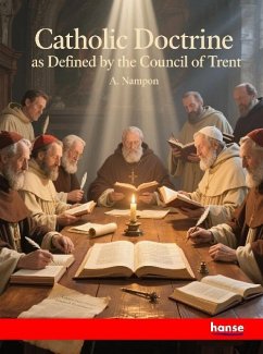 Catholic Doctrine as Defined by the Council of Trent Catholic Doctrine as Defined by the Council of Trent