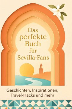Das perfekte Buch für Sevilla-Fans - Schmitt, Noah Das perfekte Buch für Sevilla-Fans - Schmitt, Noah