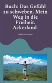 Buch: Das Gefühl zu schweben. Mein Weg in die Freiheit. Ackerland. Buch: Das Gefühl zu schweben. Mein Weg in die Freiheit. Ackerland.