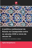 A política confessional da Rússia no Cazaquistão entre os séculos XVIII e início do século XX