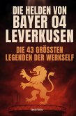 Die Helden von Bayer 04 Leverkusen Die Helden von Bayer 04 Leverkusen