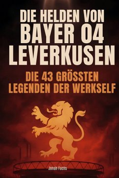Die Helden von Bayer 04 Leverkusen - Fuchs, Jonah Die Helden von Bayer 04 Leverkusen - Fuchs, Jonah