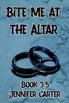 Bite Me at the Altar - Carter, Jennifer