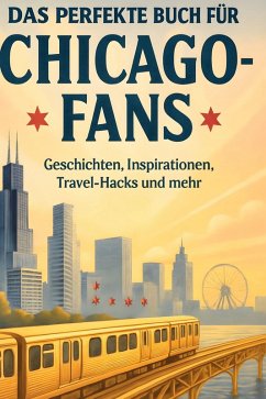 Das perfekte Buch für Chicago-Fans - Huber, Nora