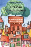 Il tesoro di Paolo Guinigi. Un viaggio fantastico nella città di Lucca