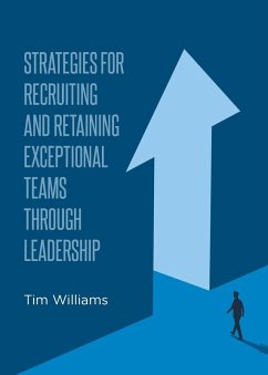 Cover Strategies for Recruiting and Retaining Exceptional Teams Through Leadership