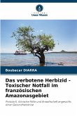 Das verbotene Herbizid - Toxischer Notfall im französischen Amazonasgebiet