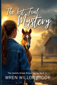 The Lost Foal Mystery (Young adult horse fiction) - Willowbrook, Wren
