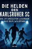 Die Helden des Karlsruher SC Die Helden des Karlsruher SC