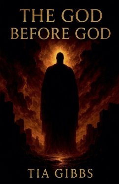 The God Before God - Gibbs, Tia The God Before God - Gibbs, Tia