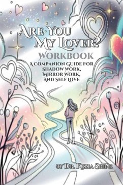 Are You My Lover? Workbook and Companion Guide For Shadow Work, Mirror Work, and Self Love - Shine, Kezia