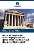 Auswirkungen der Führungsqualitäten gewählter Politiker auf das öffentliche Amt